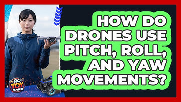 How Do Drones Use Pitch, Roll, And Yaw Movements?