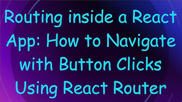 Routing inside a React App: How to Navigate with Button Clicks Using React Router