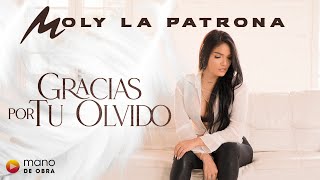 Moly La Patrona | Gracias Por Tu Olvido - Video Oficial