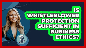 Is Whistleblower Protection Sufficient In Business Ethics? - Philosophy Beyond