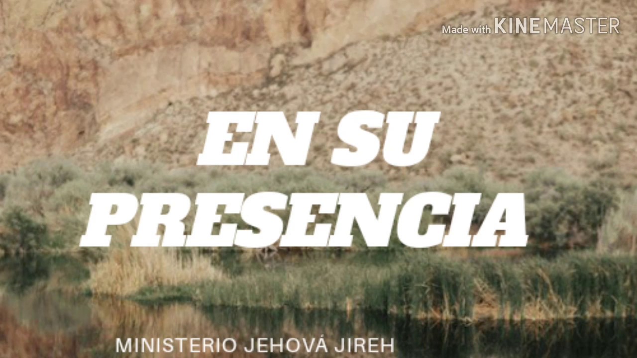 EN SU PRESENCIA.- MINISTERIO JEHOVÁ JIREH