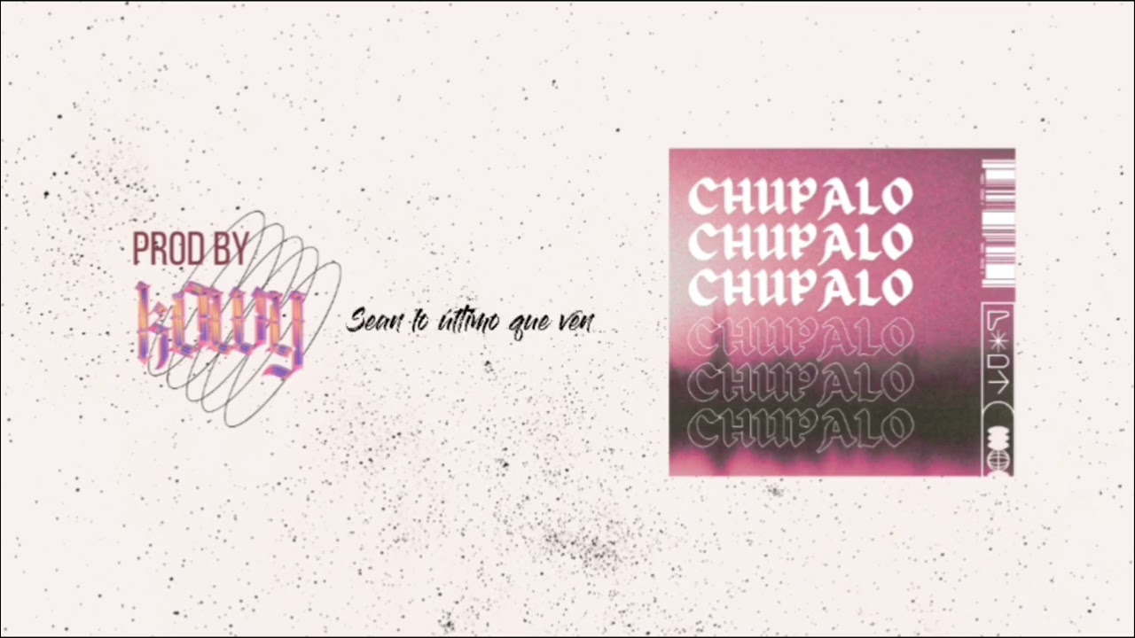 Kowy - CHUPALO (Letra/Lyrics)