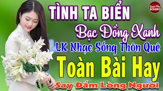 TÌNH TA BIỂN BẠC ĐỒNG XANH ➤ MAI TIẾN ĐẠT ➤ LK Nhạc Sống Thôn Quê Toàn Bài Hay  NGỌT LỊM TIM