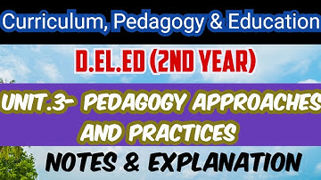 Curriculum, Pedagogy & Education /Unit .3/ d.el.ed /