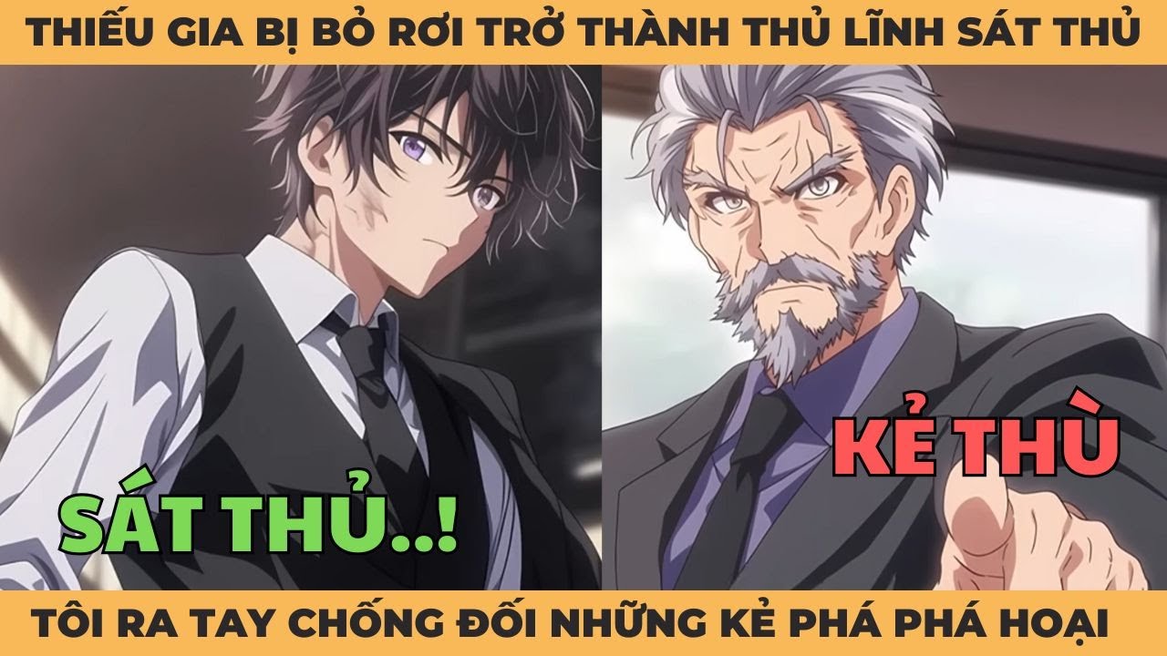 Thiếu Gia Bị Bỏ Rơi Trở Thành Thủ Lĩnh Sát Thủ, Tôi Ra Tay Chống Đối Những Kẻ Phá Hoại Gia Tộc