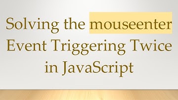 Solving the mouseenter Event Triggering Twice in JavaScript