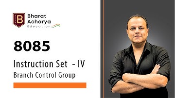 8085 | Instructions | Branch Group | JMP, JC, JNC, CALL, RET, RSTn | Microprocessor | Bharat Acharya