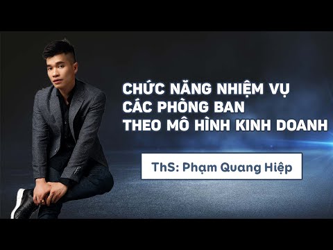 Chức Năng Nhiệm Vụ của Các Phòng Ban Theo Mô Hình Kinh Doanh | Buổi 4: 16/09/2020 | PQ HIỆP
