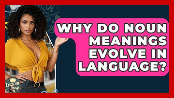 Why Do Noun Meanings Evolve In Language? - Lexicon Lounge