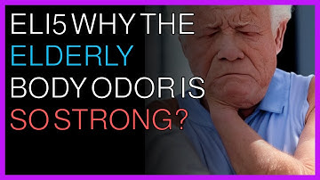How things work | Eli5 Why the elderly body odor is so strong