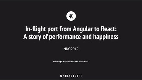 An in-flight port from Angular to React, a tale of performance and happiness - Christiansen & Paulin