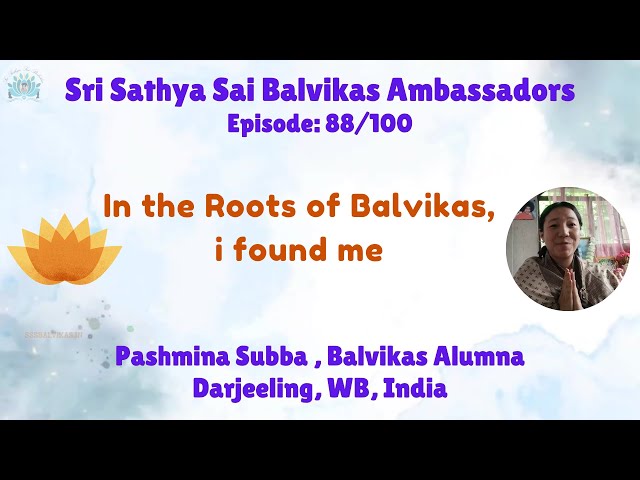 Sri Sathya Sai Balvikas Ambassadors | Epi 88 | In the Roots of Balvikas, I found me |