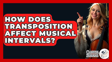 How Does Transposition Affect Musical Intervals? - Classical Serenade