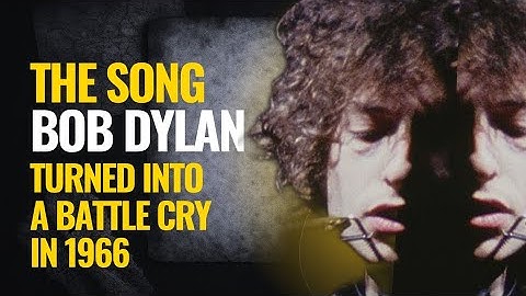 The Song Bob Dylan Turned Into a Battle Cry in 1966