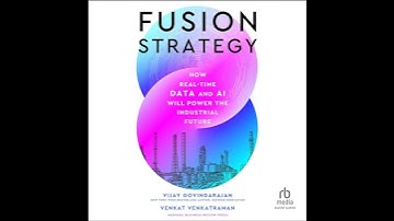 Fusion Strategy: How Real-Time Data and AI Will Power the Industrial Future by Venkat Venkatraman