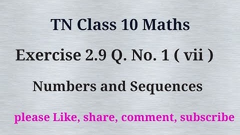 Tn 10 maths|exercise 2.9|q. no.1(vii)| chapter 2 |state board |Numbers and sequences |gmrrao maths|