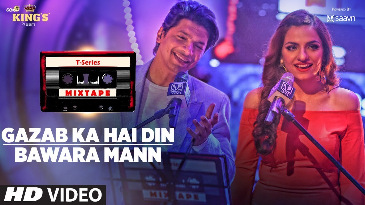 T Series Mixtape Gazab Ka Hai Din Bawara Mann Song  Shaan Sukriti K   Bhushan Kumar Ahmed Abhijit