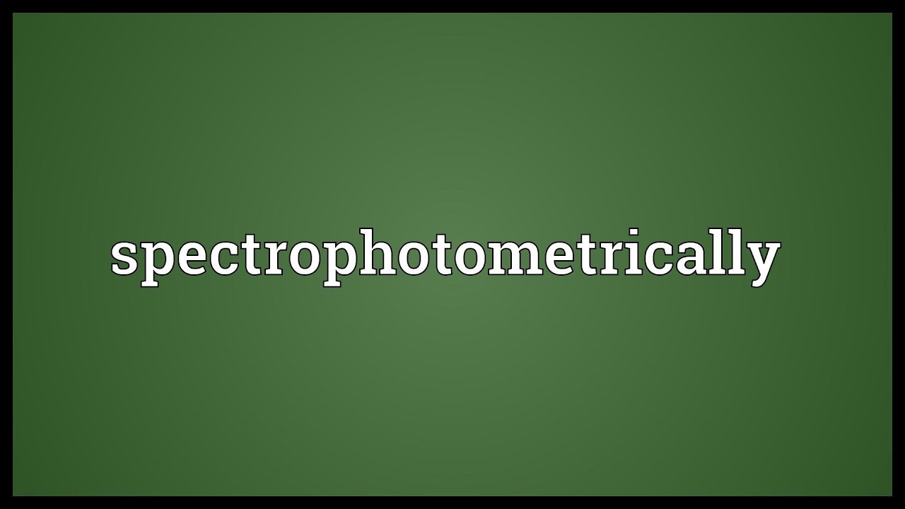 Spectrophotometrically Meaning YouTube