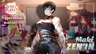Uppermoons react to Maki zenin || Demon slayer & Jujutsu kaisen || Made by Yuk!ra