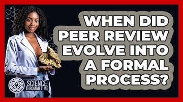 When Did Peer Review Evolve Into A Formal Process? - Science Through Time