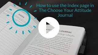 How to use the INDEX page in The Choose Your Attitude Journal
