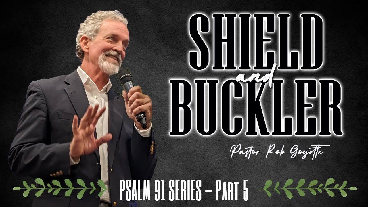 Our Shield And Buckler // Psalm 91 Series Part 5