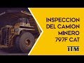 Inspección del Camión Minero 797F Caterpillar
