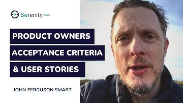 Should Product Owners Write Acceptance Criteria in Their User Stories? | Serenity Dojo TV