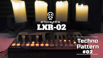 ERICA SYNTHS LXR 02 TECHNO PATTERN #02 - @EricaSynths