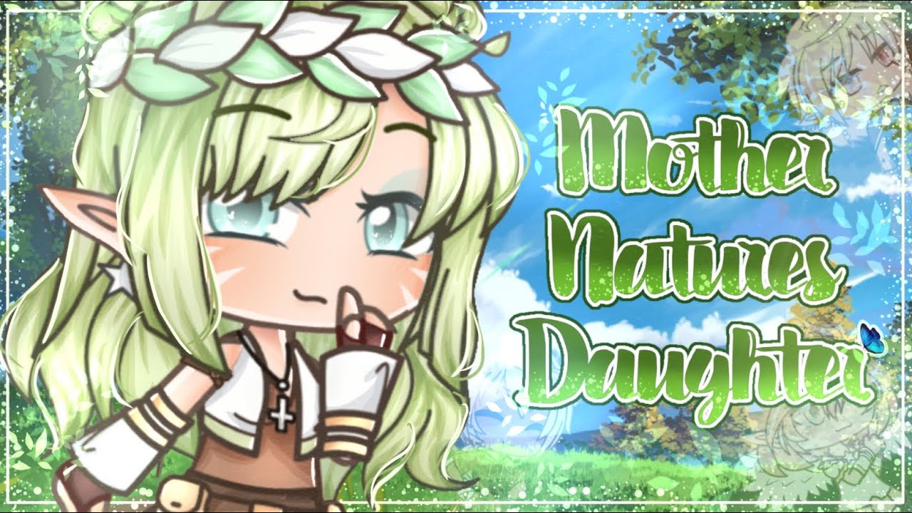 🌿.•Mother Natures Daughter•.🌿 ||GCMM|| •ART SCENE•