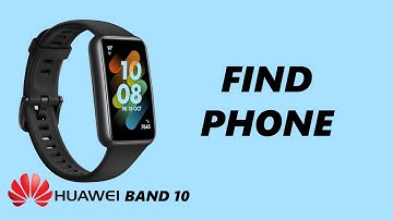 How To Use Huawei Band 10 To Find Phone