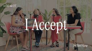 In Her View | Season 4 - I Accept