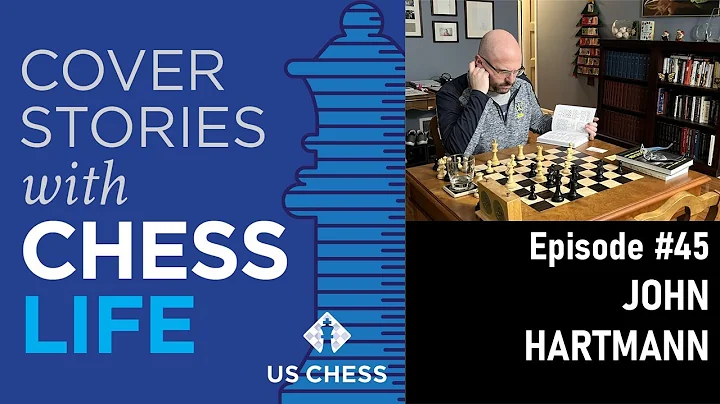 Cover Stories with Chess Life, Ep. 45: John Hartmann