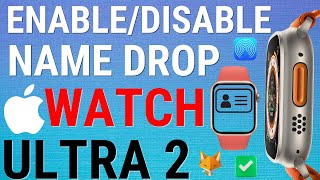 Apple Watch Ultra 2:  Enable & Disable Name Drop