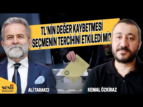 TL'NİN DEĞER KAYBI SEÇMENİN TERCİHİNİ ETKİLER Mİ? - ALİ TARAKCI - KEMAL ÖZKİRAZ