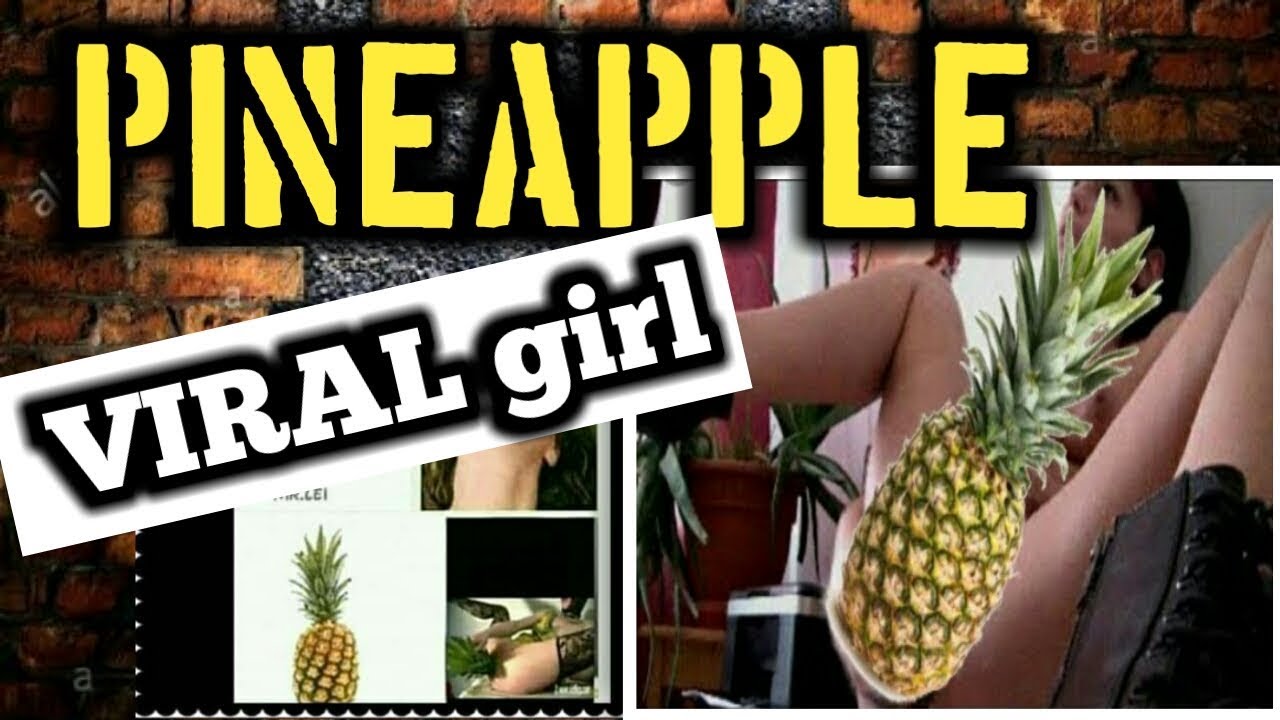 Viral Pineapple Girl Youtube