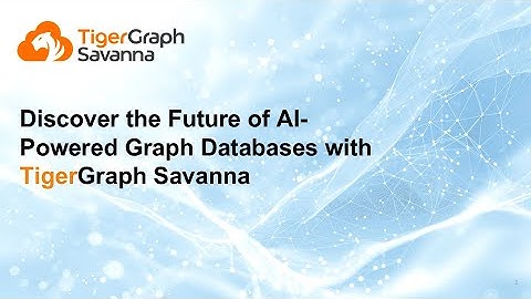 Discover the Future of AI-Powered Graph Databases with TigerGraph Savanna