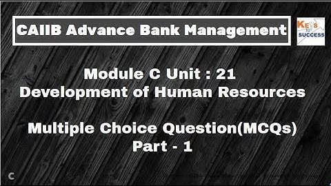 MCQs CAIIB ABM Module C Unit 21: Development of Human Resources - Part 1