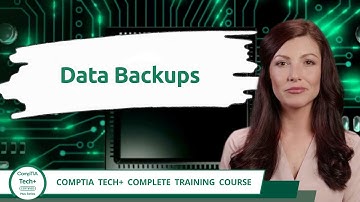 CompTIA Tech+ (FC0-U71) | Data Backups | Exam Objective 5.4 | Course Training Video