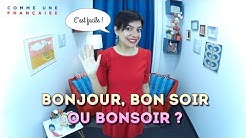 Bonjour, Bonsoir & Bonne nuit: French Greeting Tips
