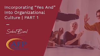 Incorporating “Yes And” Into Organizational Culture | PART 1
