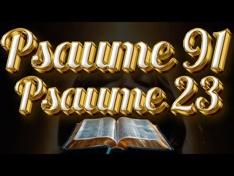 Psaume 91 et 23 : La Prière Puissante et Miraculeuse d’Aujourdhui.