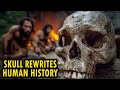 300 000 Year Old Discovery Rewrites Human Evolution 300 000 Year Old Discovery Rewrites Human Evolution