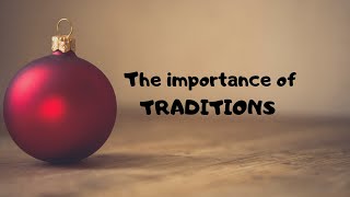 Why Traditions are important