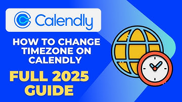 How to Change Timezone on Calendly Full 2025 Guide