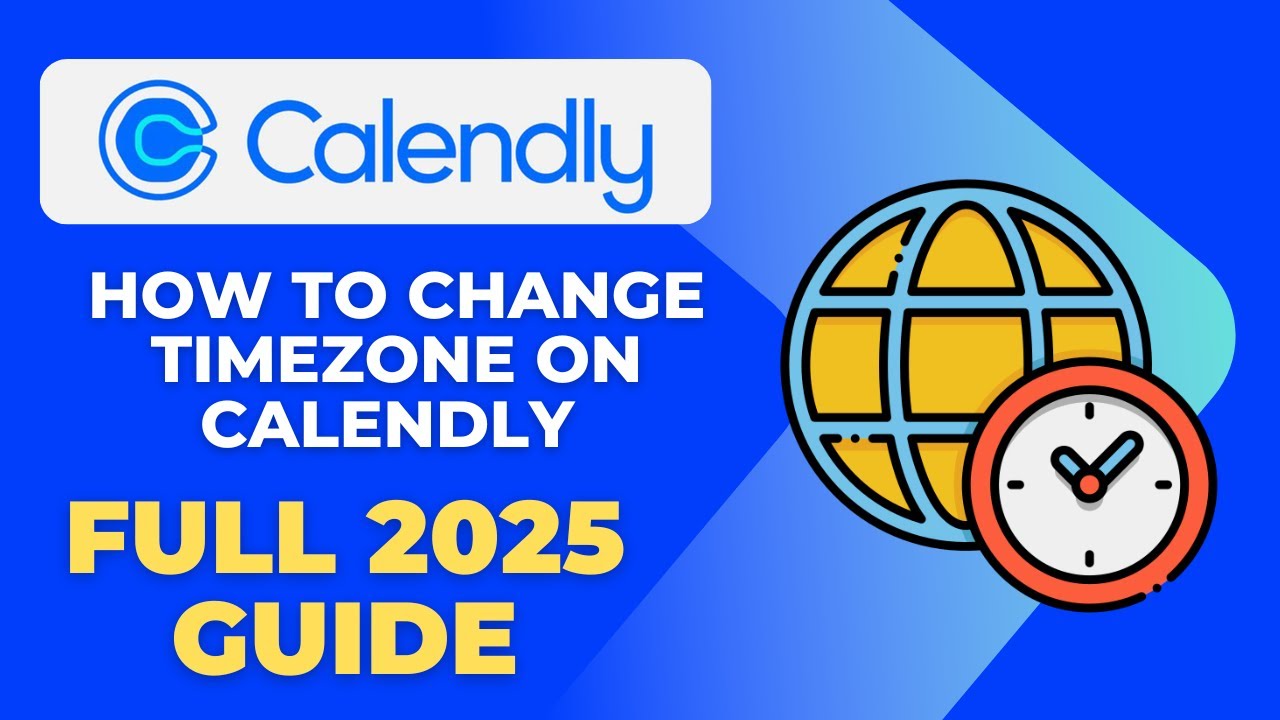How to Change Timezone on Calendly Full 2025 Guide