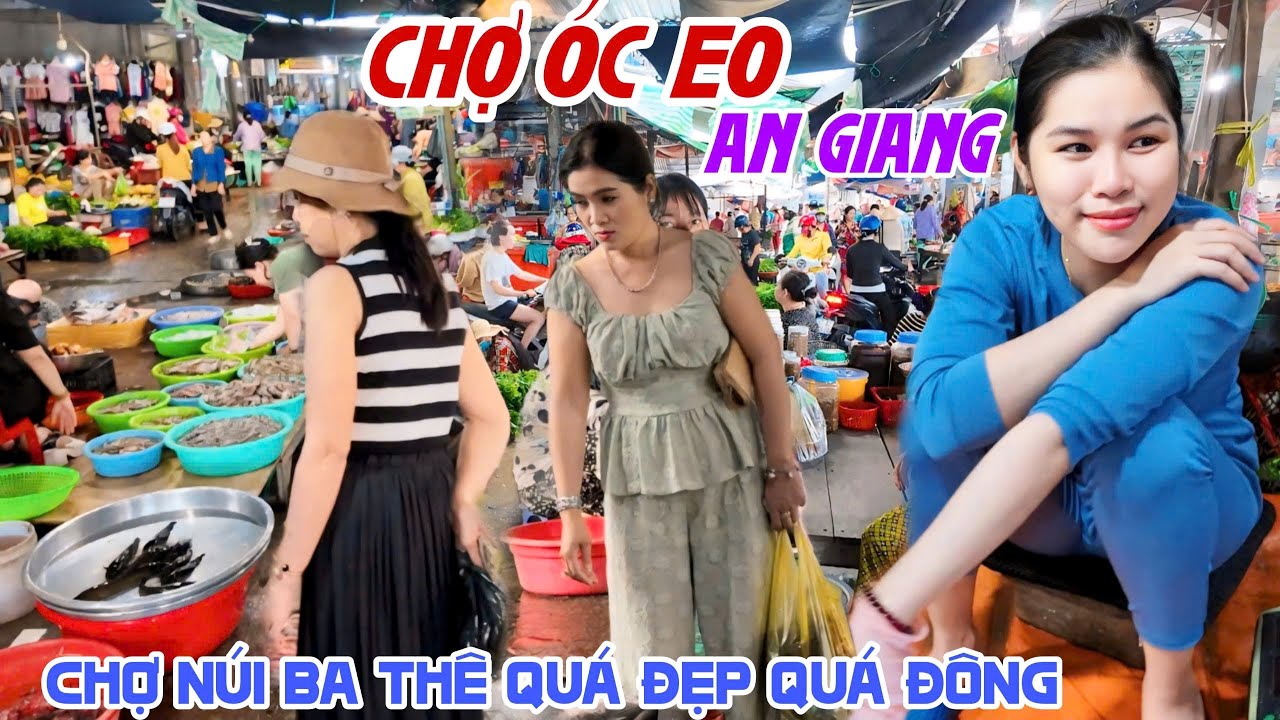 Bắt Gặp NGƯỜI ĐẸP BÁN CÁ Ế Tại CHỢ ÓC EO AN GIANG - CHỢ NÚI BÀ CON BÁN BUÔN Ê HỀ QUÁ ĐÔNG VUI | KPVL