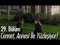 Cennet, annesi ile yüzleşiyor! - Cennet'in Gözyaşları 29. Bölüm