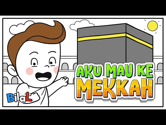 Pergi Ke Mekkah | Bilal Cerita dan Lagu Anak Islami class=