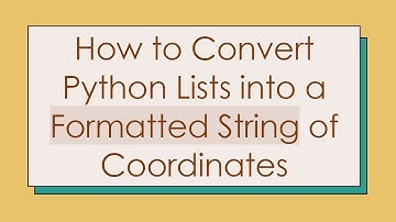 How to Convert Python Lists into a Formatted String of Coordinates